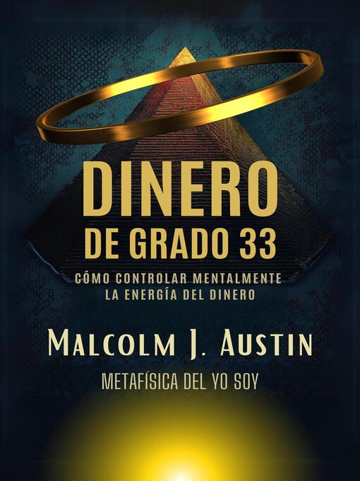 Title details for Dinero de Grado 33--Cómo Controlar Mentalmente  La Energía del Dinero by Malcolm J. Austin - Available